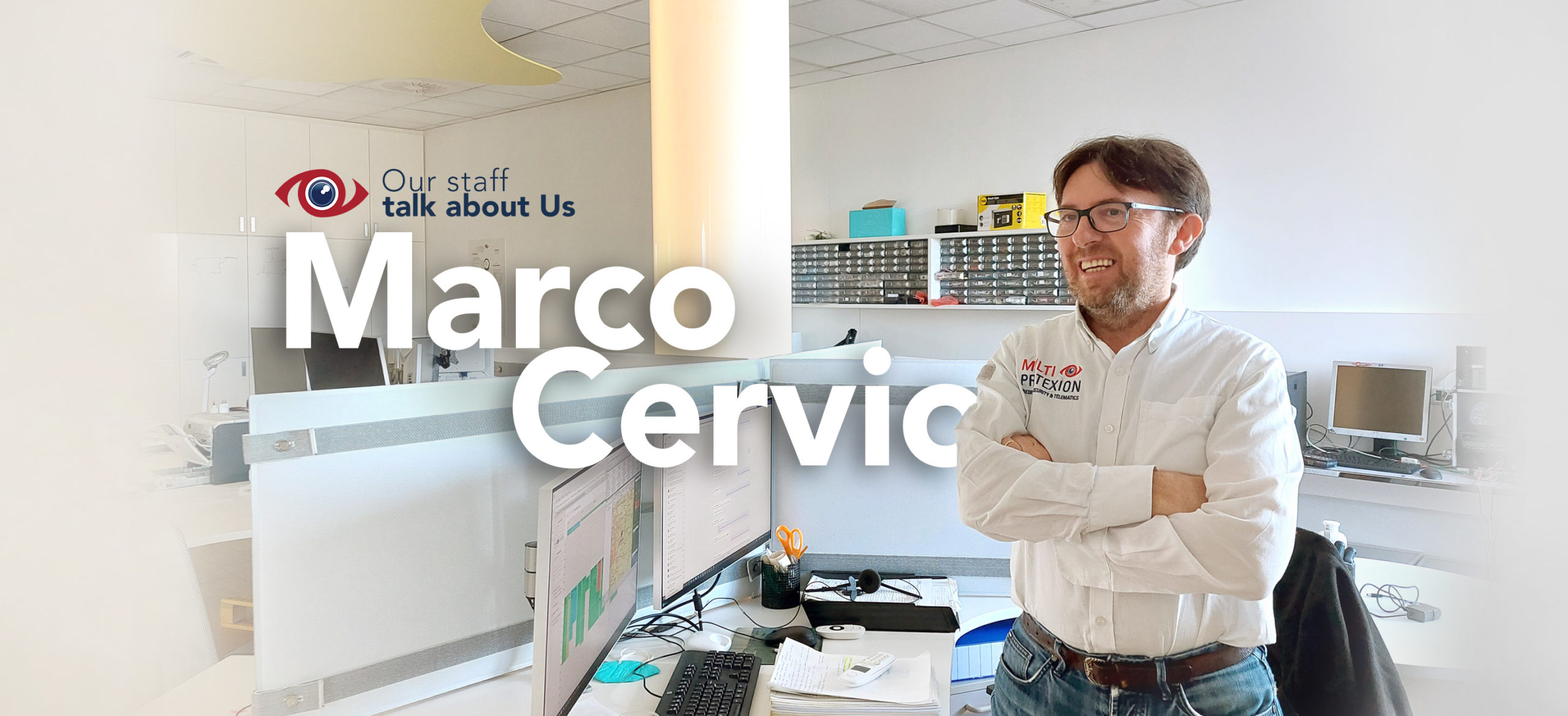 OUR STAFF TALK ABOUT US: MARCO CERVIO SPEAKS
